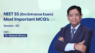 NEET SS (DM Entrance Exam) Most Important MCQ's Session 20  || Dr. Mukesh Bhatia | DBMCI | eGurukul