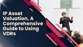 IP Asset Valuation, A Comprehensive Guide to Using VDRs