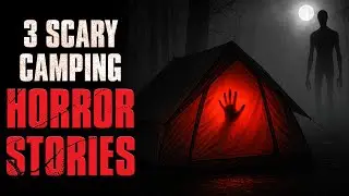 3 Scary Camping Deep Woods &mdash; Wilderness Horror Stories