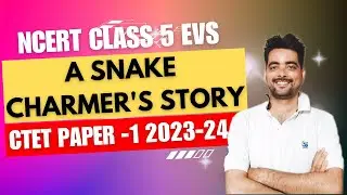 Class 5 Environmental Studies Chapter 2 A snake charmer story