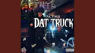 Dat Truck (feat. ZaeRackz)