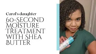 Carol's daughter 60 second moisture treatment
