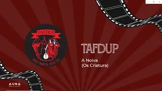 TAFDUP - A Noiva (XIII Bagatunaço)