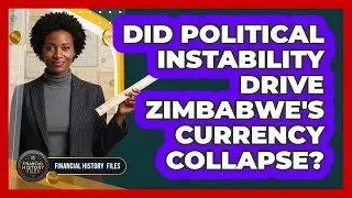 Did Political Instability Drive Zimbabwe's Currency Collapse?