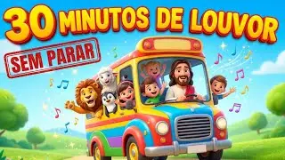 As Músicas que Fazem Qualquer Criança Amar a Jesus (30 Minutos)