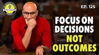Improve Decision Making for Better Outcomes | Greg Dinkin | Ep. 125