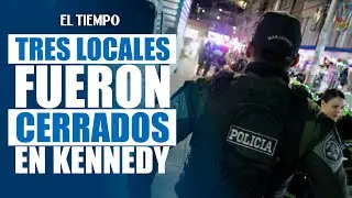 Megaoperativo en Kennedy dej&oacute; tres locales cerrados |&nbsp;El Tiempo