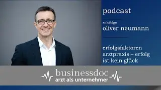 Businessdoc - Arzt als Unternehmer / Oliver Neumann  I  Businessdoc