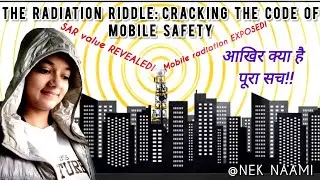 The Radiation Riddle: Cracking the code of Mobile Safety | Nek Naami