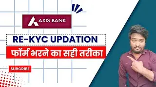 Axis Bank customer updation  for re-KYC and profile update form kaise bhare | Axis Bank kyc update
