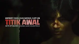 Entropy Zero, Oleg Natrus, Cliff Lin  - Titik Awal (Acts Of Blood OST)