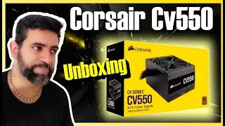 FONTE CORSAIR CV550 80 PLUS BRONZE - UNBOXING + DETALHES !