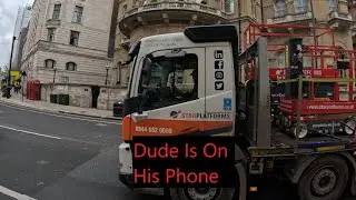 HGV Driver On His Phone In Central London - GN23ZWX