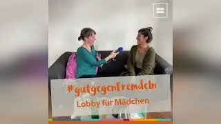 Lobby f&uuml;r M&auml;dchen e.V. - #gutgegenFremdeln (PJW NRW)