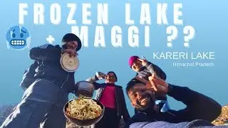 Lake Jam Rahi Thi&hellip; Hum Maggi Bana Rahe The | Kareri Trek Himachal 