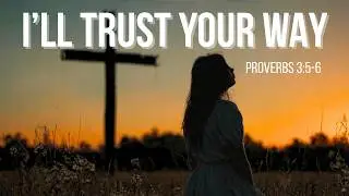 I'll Trust Your Way (Official Lyric Video) - Still Waters Country Worship