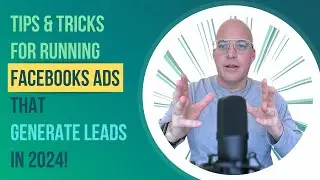 Tips and Tricks for Running Facebook Ads That Generate Leads in 2024! | Elevarus | Shane McIntyre