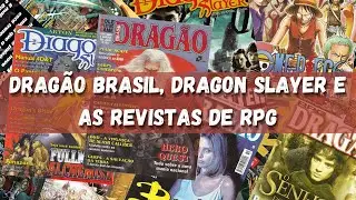 Drag&atilde;o Brasil, Dragon Slayer e as revistas de RPG