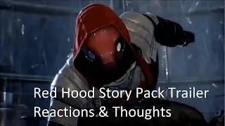 Batman Arkham Knight | Red Hood Story Pack Trailer + Reactions & Thoughts (1080p 60fps)