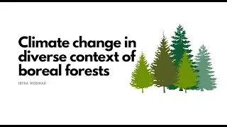 IBFRA Webinar - Climate change in diverse context of boreal forests