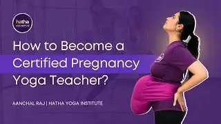 How to Become a Certified Pregnancy Yoga Teacher? | Hatha Yoga Institute