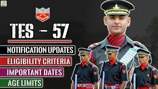 Indian Army TES - 57 Course Notification Updates | TES - 57 Eligibility Criteria | Age Limits
