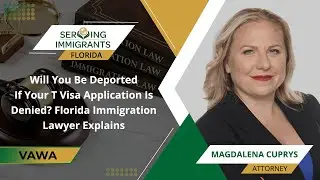 Will You Be Deported If Your T Visa Application Is Denied? Florida Immigration Lawyer Explains