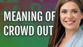 Crowd out | meaning of Crowd out