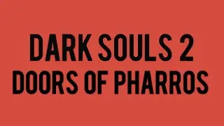 A PC Guide For Dark Souls 2 - Doors of Pharros Boss Fight