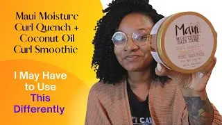 I May Have to Use this Differently | Maui Moisture Curl Quench Coconut Curl Smoothie Review