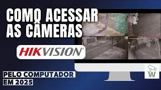 Como acessar as câmeras Hikvision pelo computador PC Notebook assistir