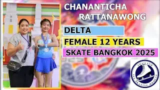 CHANANTICHA RATTANAWONG | DELTA | Female 12 Years | SKATE BANGKOK 2025 | #FigureSkating
