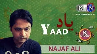 K Studio | Track 1 |  Yaad  | Najaf Ali   | KTN ENTERTAINMENT