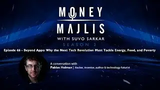 Ep 46: Beyond Apps: Why the Next Tech Revolution Must Tackle Energy, Food, and Poverty