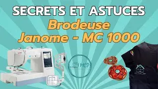 Secret et astuces de la brodeuse Janome MC1000
