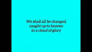 We Shall All Be Changed minus one