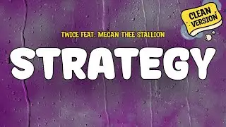 TWICE feat. Megan Thee Stallion - Strategy (Clean Version) | Lyrics