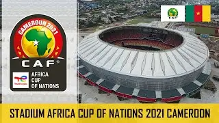All Stadiums of AFCON 2021 Cameroon &ndash; Full Tour & Facts