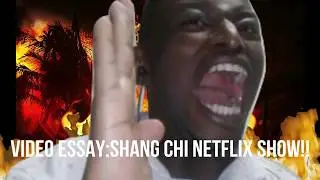 A VIDEO ESSAY: WHY SHANG CHI NEEDS A NETFLIX SHOW