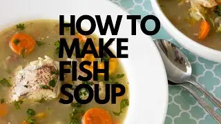 How To Make Fish Soup / AKA FISH TEA | HOW TO MAKE FISH TEA