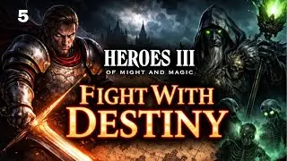 Fight With Destiny - Heroes III of Might and Magic #5