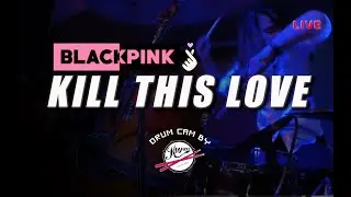 BLACKPINK - Kill This Love. Live Cover [Drum cam] by Unicorn Girls BKK