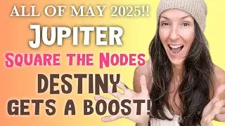 Jupiter square the Lunar Nodes 🤗 May 2025 😃 Astrology report ALL SIGNS