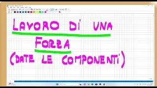 lavoro di una forza date le componenti