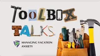 Pre & Post Vacation Stress: Managing Vacation Anxiety | Safety Toolbox Talk