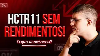 URGENTE: HCTR11 N&Atilde;O PAGAR&Aacute; RENDIMENTOS em DEZEMBRO de 2024? DESCUBRA o PORQU&Ecirc;!