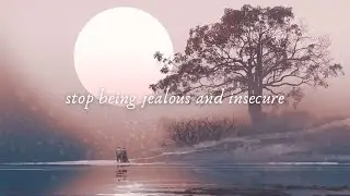 ❥ stop being jealous and insecure subliminal ~ 𝙡𝙞𝙨𝙩𝙚𝙣 𝙤𝙣𝙘𝙚 // 𝐏𝐎𝐖𝐄𝐑𝐅𝐔𝐋 𝐀𝐅𝐅𝐈𝐑𝐌𝐀𝐓𝐈𝐎𝐍𝐒