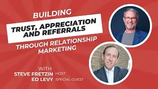 Building Trust Appreciation and Referrals Through Relationship Marketing