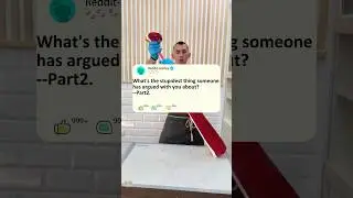 Part2What's the stupidest thing someone has argued with you about#story #reddit#storytime #askreddit