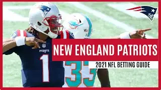 New England Patriots Betting Guide 2021 | NFL Betting Picks, Odds, Schedule and Predictions